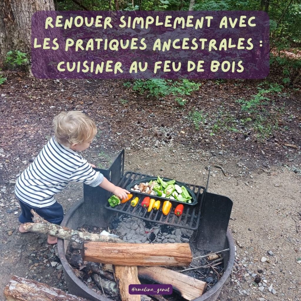 Renouer simplement avec les pratiques ancestrales : cuisiner au feu de bois