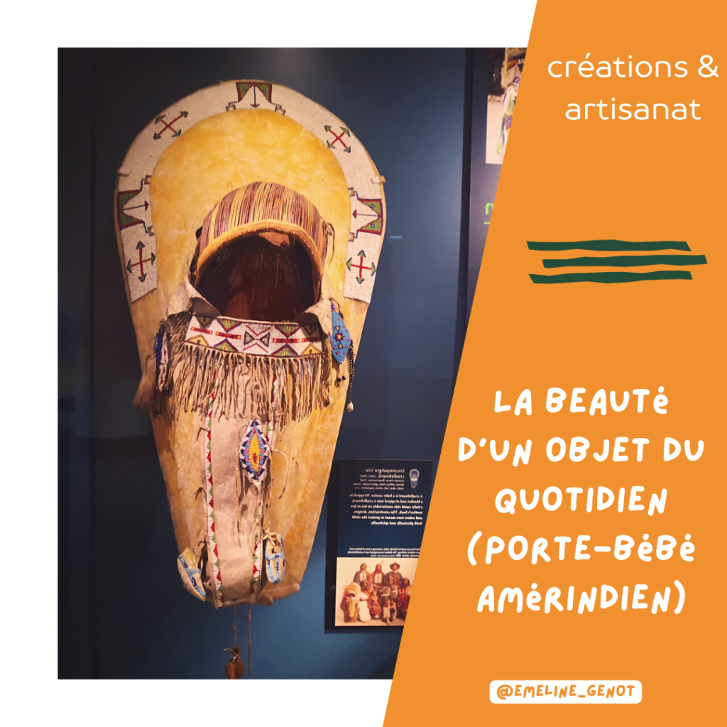 Artisanat Amérindien : un système de portage pour bébé.