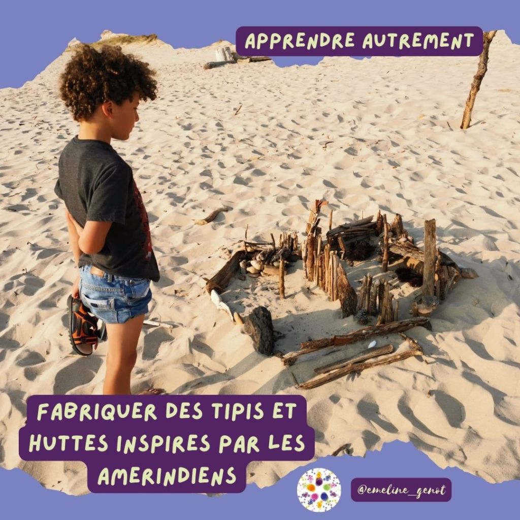 Apprendre autrement : Fabriquer des huttes et cabanes inspirés par les Amérindiens